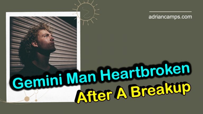 Gemini Man Heartbroken After A Breakup