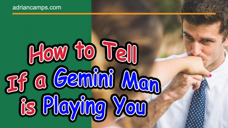 How To Tell If A Gemini Man Is Playing You