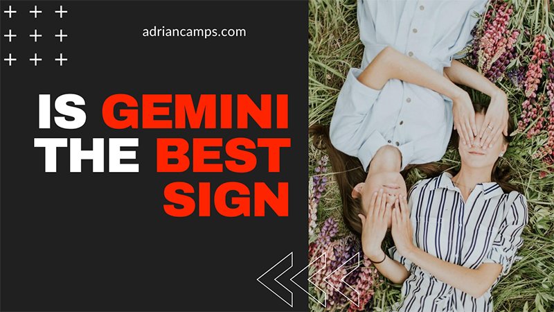 Is Gemini The Best Sign With Top 5 Prominent Traits Adriancamps