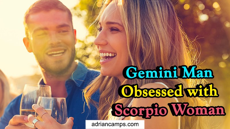 Is Gemini Man Obsessed with Scorpio Woman (Get Answer NOW ...