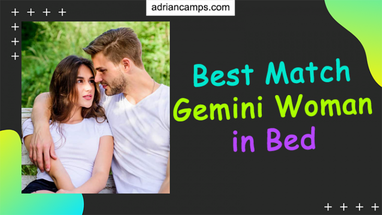 Best Match Gemini Woman in Bed: Who are Her Hot Dates?
